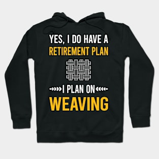 Retirement Plan Weaving Weaver Hoodie